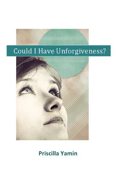 Could I Have Unforgiveness